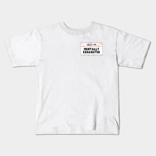 Hello I'm Mentally Exhausted Kids T-Shirt